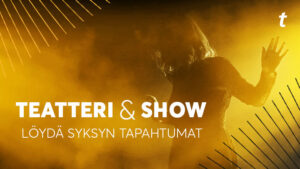 Teatteri & Show